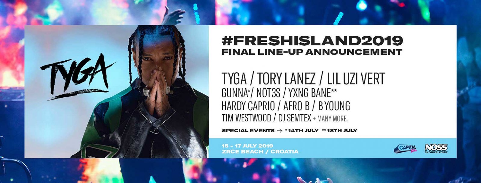 Fresh Island lineup 2019 - TYGA ★ TORY LANEZ ★ LIL UZI VERT ★ GUNNA ★ NOT3S ★ AFRO B ★ YXNG BANE ★ HARDY CAPRIO ★ B YOUNG ★ TIM WESTWOOD ★ DJ SEMTEX ★ FADED ★ SHRBTCH ★ GOOD DIRTY SOUND